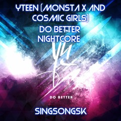 Y Teen (Monsta X & Cosmic Girls) - Do Better [Nightcore]
