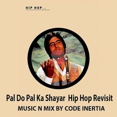 Pal Do Pal Ka Shayar  Hip Hop Revisit