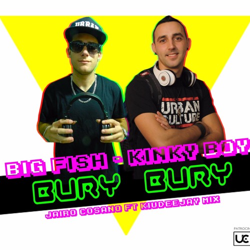 Big Fish & Kinky Boy - Bury Bury (Jairo Cosano & Kiu Deejay Remix) Artworks-000192624441-eyglx8-t500x500