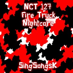 NCT 127 - Fire Truck [Nightcore]