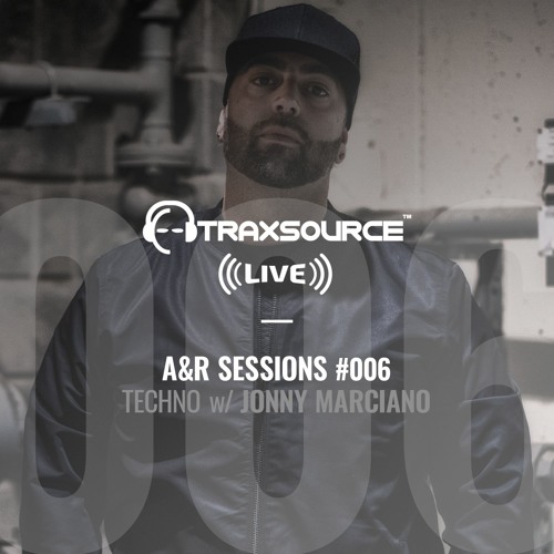 TRAXSOURCE LIVE! A&R Sessions #006 - Techno with Jonny Marciano