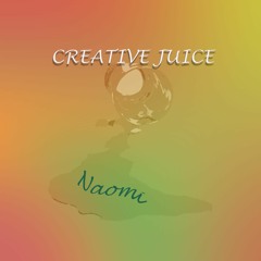 NAOMI GRAYE- CREATIVE JUICE (Prod. Young Taylor)