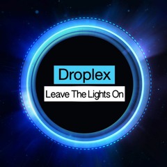 Droplex - Leave The Light On - (Kevin S. Rodriguez Bootleg)