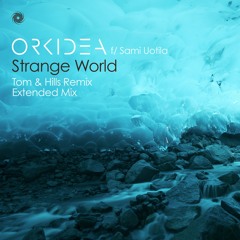 Orkidea Featuring Sami Uotila - Strange World (Tom & Hills Remix)