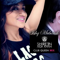 ISHQ MUBARAK (Club Queen Mix)