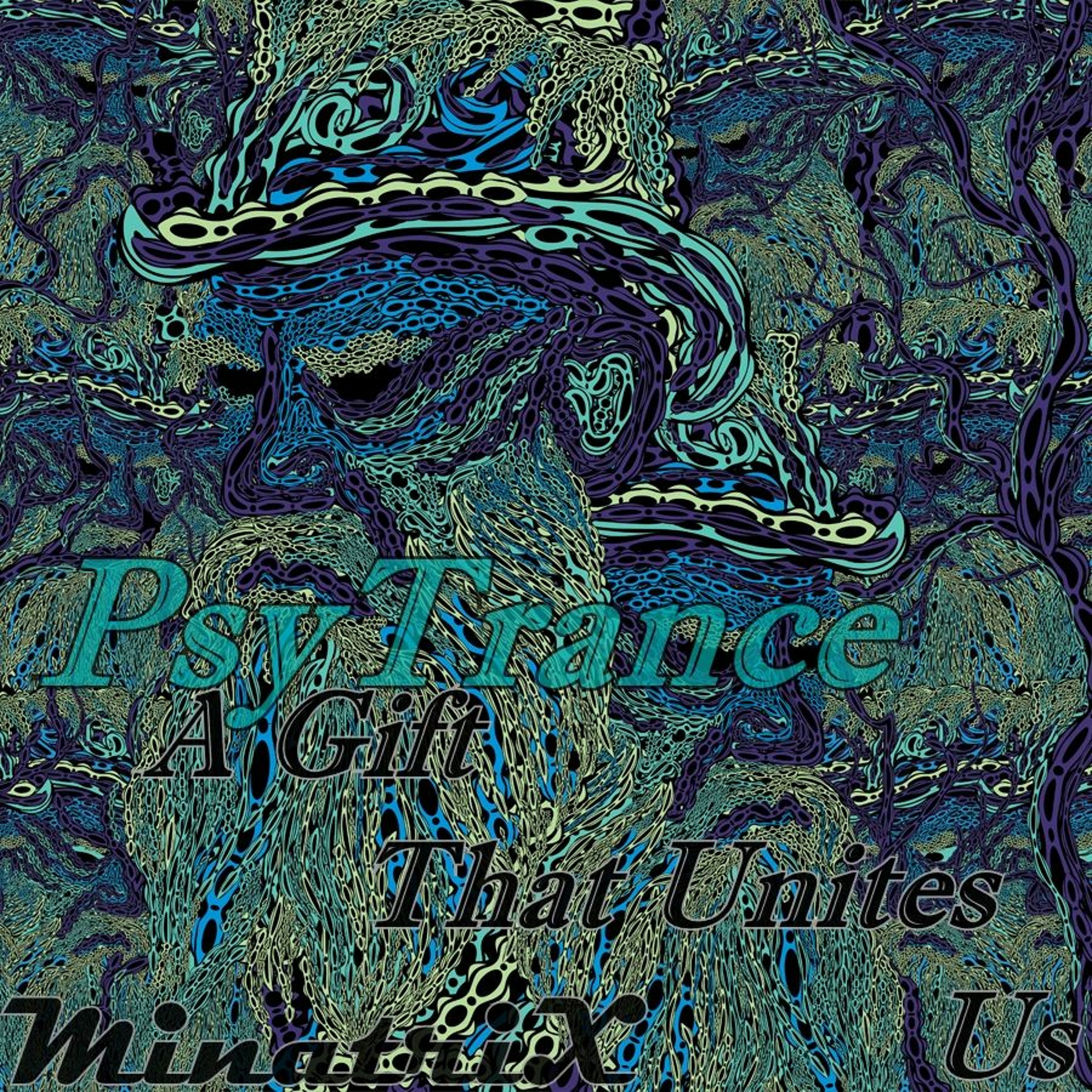 MinatriX - PsyTrance=A Gift That Unites Us [FullOn Set on November 2016] episode artwork