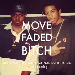 Alan Walker - Move Faded Bitch (VDSE bootleg feat. NAS and Ludacris)
