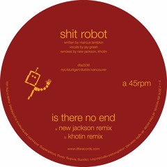 Shit Robot "Is There No End" (New Jackson Remix)