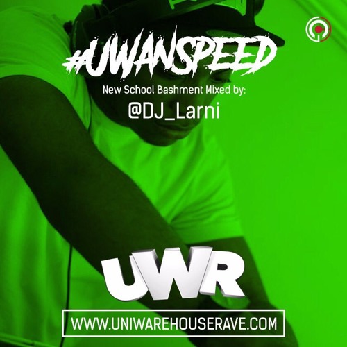 #UWanSpeed - New School Bashment Mixed By @DJ_Larni  Snapchat - dj_larni