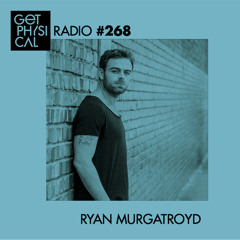 Get Physical Radio #268 mixed by Ryan Murgatroyd