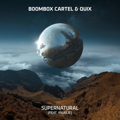Boombox Cartel & QUIX - Supernatural (feat. Anjulie)(Chilly Cizz Remix)