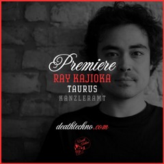 DT:Premiere | Ray Kajioka - Taurus [Kanzleramt]