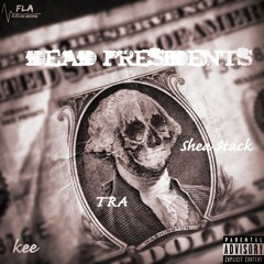 Kee x Shea $tack x TRA - Dead Presidents