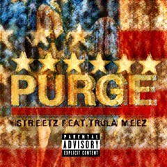 Streetz- Purge Feat. Trula Meez (prod. By Iceman)