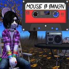 Mouse B Bang'n