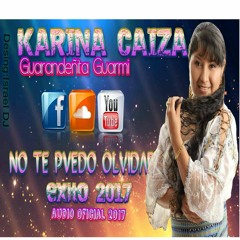 KARINA CAIZA ((NO TE PUEDO OLVIDAR)) NEW 2017
