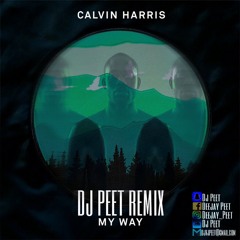 Calvin Harris - My Way (Remix  Dj Peet ) full version clic on download