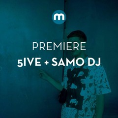 Premiere: 5ive + Samo DJ 'Some Song Teachers'
