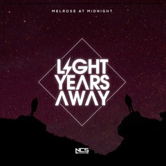 Light Years Away - Melrose At Midnight [NCS Release]