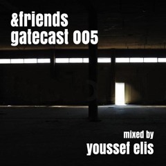 &friends gatecast 005 _ mixed by youssef elis