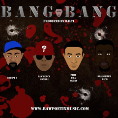 Bang Bang (feat. Godfather Pt. III, Phil The Agony, Slaughter Rico & Lawrence Arnell)