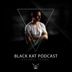 Black Kat Podcast010 With Raul Young