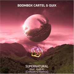 Boombox Cartel & QUIX - Supernatural feat. Anjulie (Defcon-G Remix)