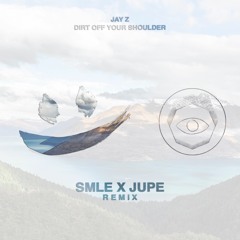 Jay Z - Dirt Off Your Shoulder (Smle & Jupe Remix)