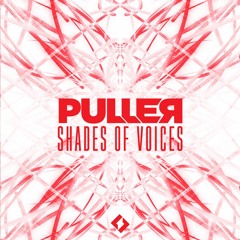 PULLER - Shades Of Voices (Original Mix) *SUPPORTED BY YVES V*
