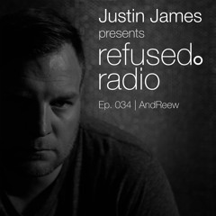 Justin James presents: refused. radio Ep. 034 | AndReew