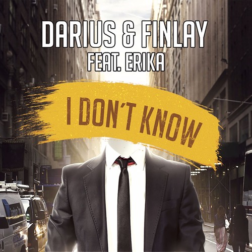 Darius & Finlay Feat. Erika - I Dont Know (Festival Mix)