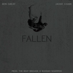 Ben Great x Jackie Chain - Fallen (Prod. The Beat Brigade & Buddha Shampoo)