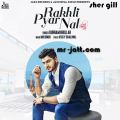 Rakhli Pyar Nal - Gurnam Bhullar