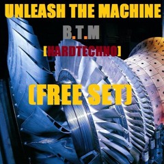 [FREE SET] UNLEASH THE MACHINE (HARDTECHNO) ||  B.T.M