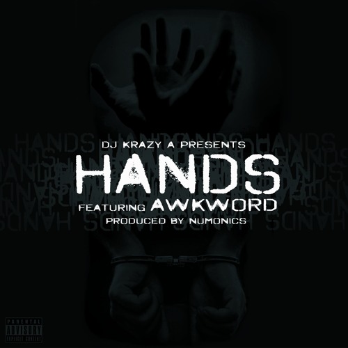 DJ Krazy A Presents - "Hands" ft AWKWORD