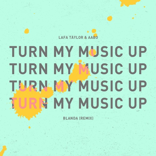Lafa Taylor & Aabo - Turn My Music Up (BLANDA Remix)