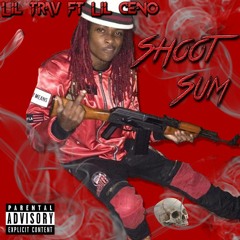 Lil Trav Ft Lil Ceno- Shoot Sum