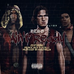 Ain't Ready (feat. Prince Skip & Diallo)