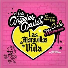 LAS MARAVILLAS DE LA VIDA (Remix 105Bpm) - Los Angeles Azules Ft. Carla Morrison DESCARGA