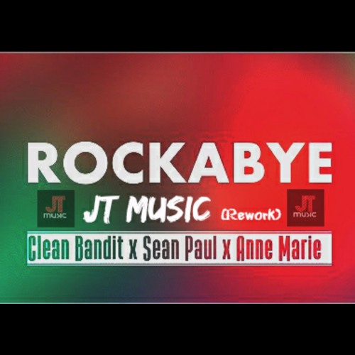 Rockabye - Clean Bandit Ft. Sean Paul & Anne Marie (JT Rework)