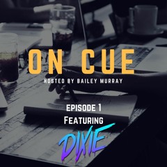 ON CUE | Episode 1 | Ft Dixie | FREE DOWNLOAD