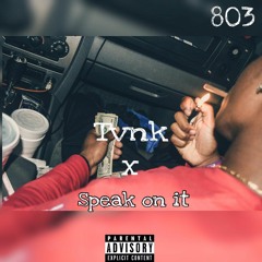 Tvnk- Speak On It