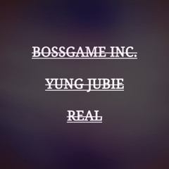 REAL BY. YUNG JUBIE