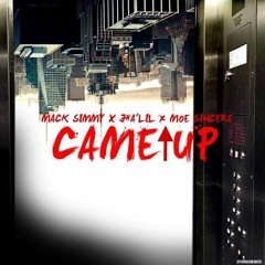 Came Up x Mack Simmy x Moe Sincere