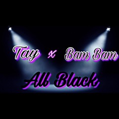 Tay x Bam Bam - All Black