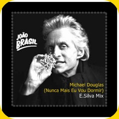 João Brasil - Michael Douglas (Nunca Mais Eu Vou Dormir 2K16 (E.Silva Mix) FREE DOWNLOAD