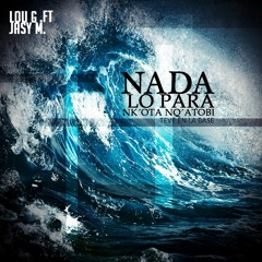 Nada Lo Para - Nk´ota Nq´atobi - Lou G Ft Jasy Mendoza