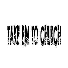 Take Em To Church