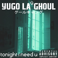 Tonight I Need U </3 (prod. Kenji)