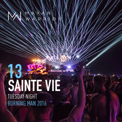 Sainte Vie - Mayan Warrior - Tuesday Night - Burning Man 2016